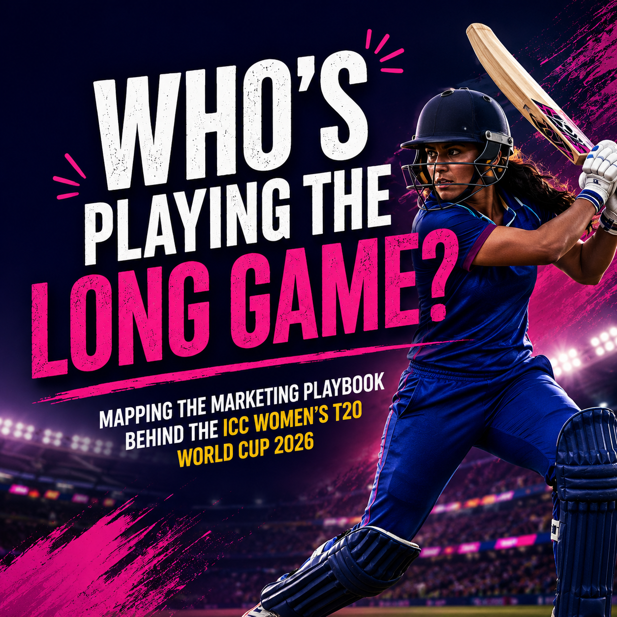 Who’s Playing the Long Game?Mapping the Marketing Playbook Behind the ICC Women’s T20 World Cup 2026