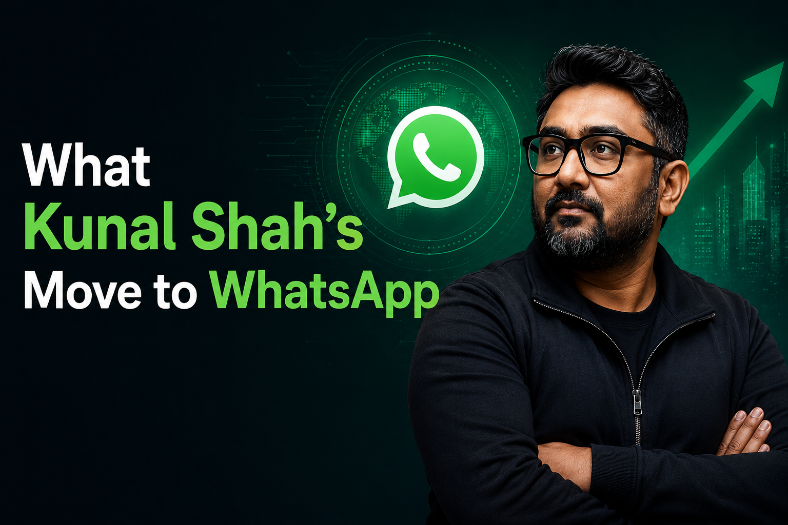 What Kunal Shah’s Move to WhatsApp Reveals About the Future of Technology Leadership