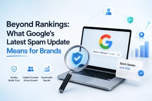 Beyond Rankings: What Google’s Latest Spam Update Means for Brands