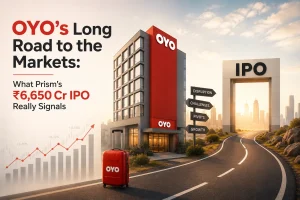 OYO’s Long Road to the Markets: What Prism’s ₹6,650 Cr IPO Really Signals