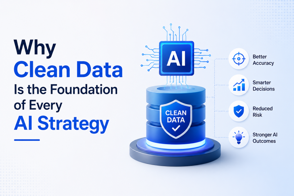 Why Clean Data Is the Foundation of Every AI Strategy