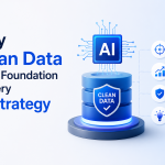 Why Clean Data Is the Foundation of Every AI Strategy