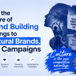  Why the Future of Brand Building Belongs to Cultural Brands, Not Campaigns