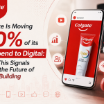 Colgate Is Moving 60% of its Ad Spend to Digital: What This Signals About the Future of Brand Building