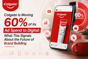 Colgate Is Moving 60% of its Ad Spend to Digital: What This Signals About the Future of Brand Building