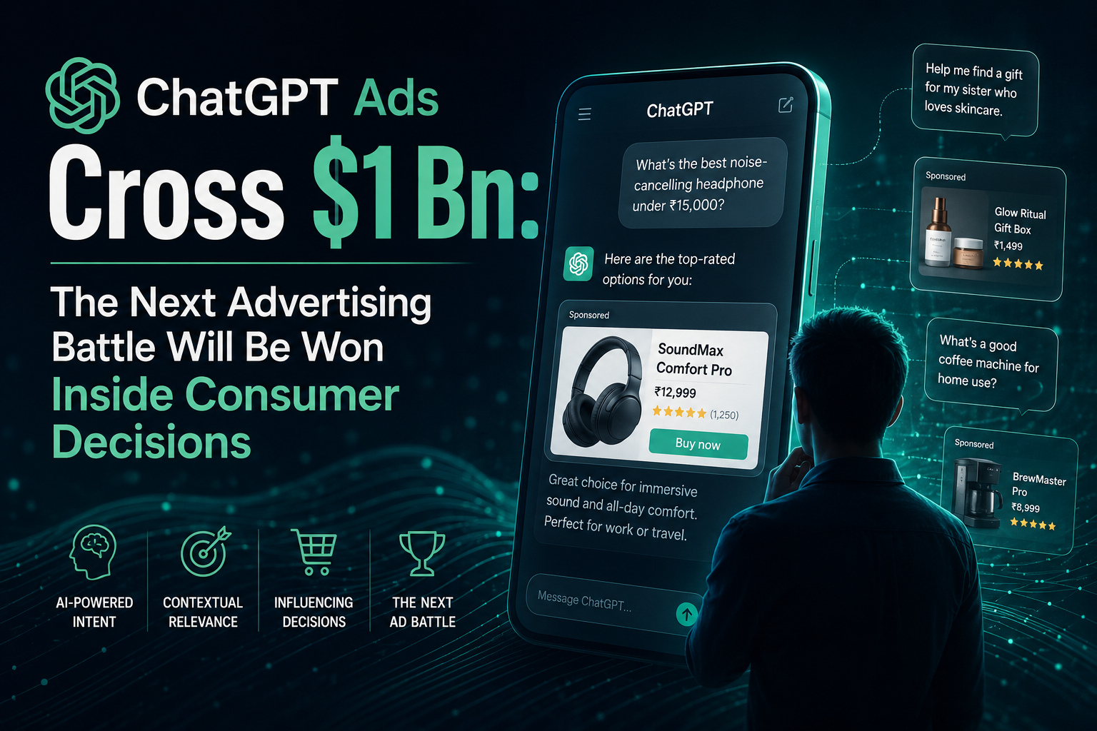 ChatGPT Ads Cross $1 Bn: The Next Advertising Battle Will Be Won Inside Consumer Decisions