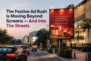 The Festive Ad Rush Is Moving Beyond Screens — And Into The Streets