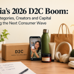 India’s 2026 D2C Boom: The Categories, Creators and Capital Shaping the Next Consumer Wave